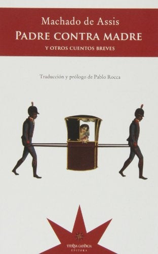 Padre contra madre y otros cuentos breves | JOAQUIM MARIA MACHADO DE ASSIS