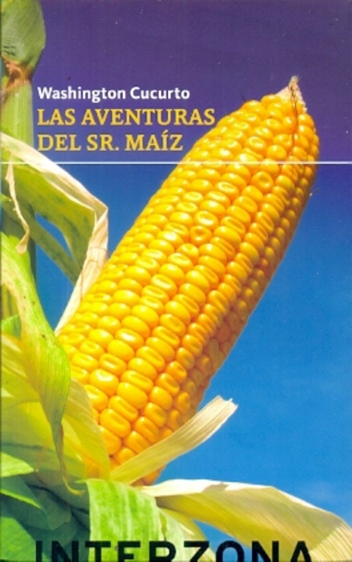 Las aventuras del Sr. Maíz | Washington Cucurto