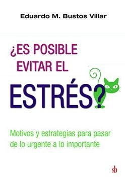 ¿Es posible evitar el estrés? | EDUARDO M. BUSTOS VILLAR