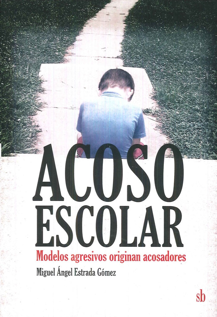 Acoso escolar. Modelos agresivos originan acosadores | MIGUEL ANGEL ESTRADA GOMEZ