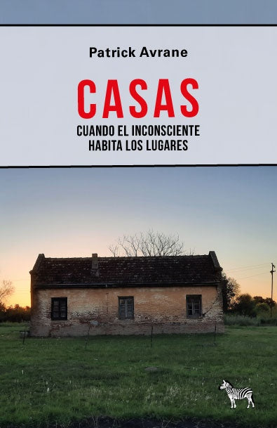 Casas. Cuando el inconsciente habita los lugares | Patrick Avrane