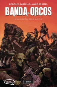 BANDA DE ORCOS 1. UNA RAZON PARA MORIR | RODOLFO SANTULLO - MARC BORSTER