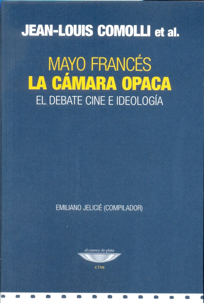 La cámara opaca. El debate cine e ideología | JEAN LOUIS COMOLLI
