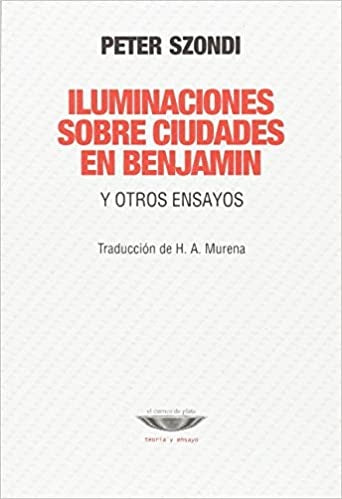 ILUMINACIONES SOBRE CIUDADES EN BENJAMIN | PETER SZONDI
