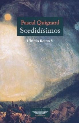 Sordidisimos. Último reino V | PASCAL QUIGNARD