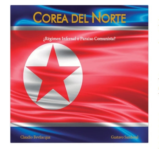 Corea del Norte: ¿régimen infernal o paraíso comunista? | Bevilacqua, Sandoval