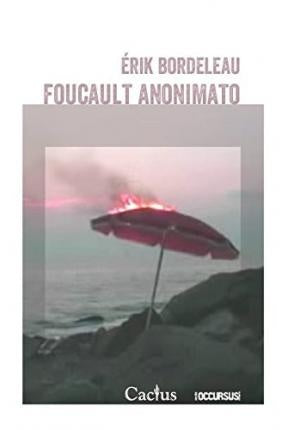 FOUCAULT ANONIMATO | ERIK BORDELEAU