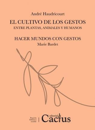 El cultivo de los gestos / Hacer mundos con gestos | André Haudricourt