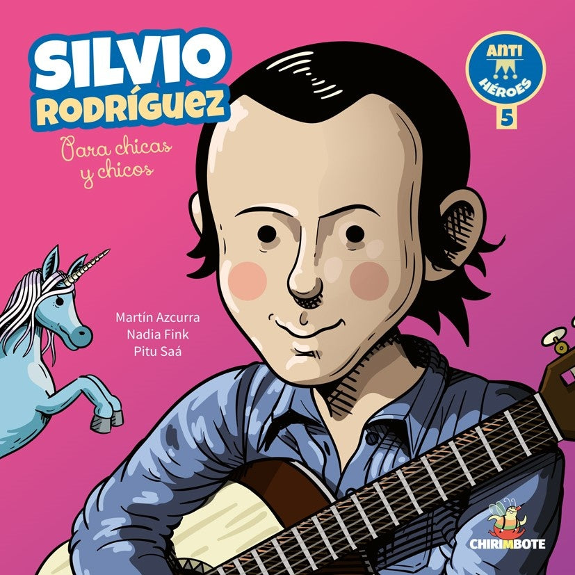 Silvio Rodríguez. Colección Antihéroes 5 | MARTIN/ FINK NADIA/ SAA PITU AZCURRA