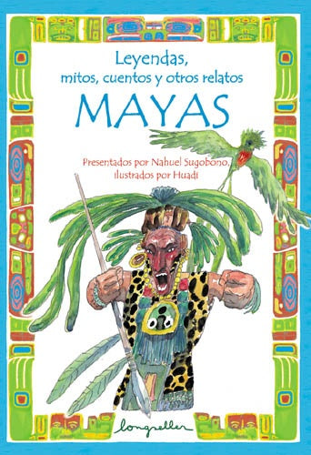 Leyendas, mitos, cuentos y otros relatos Mayas | NAHUEL SUGOBONO