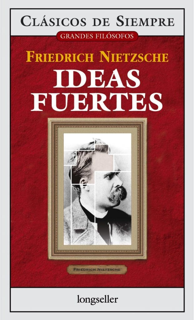 Ideas fuertes | Friedrich Nietzsche