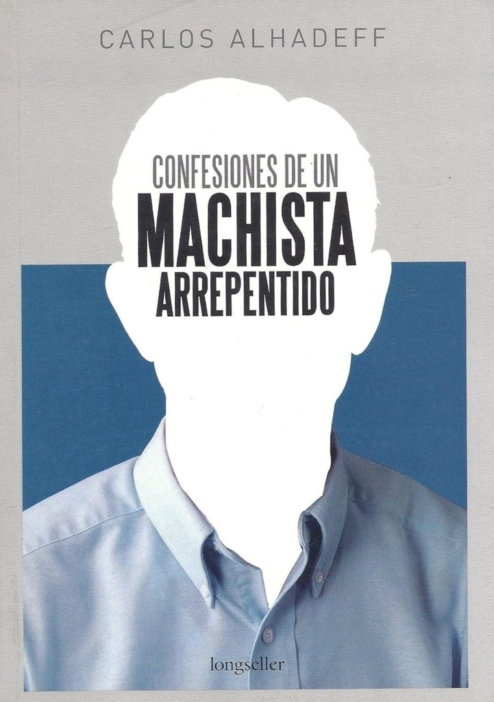 Confesiones de un machista arrepentido | Carlos Alhadeff