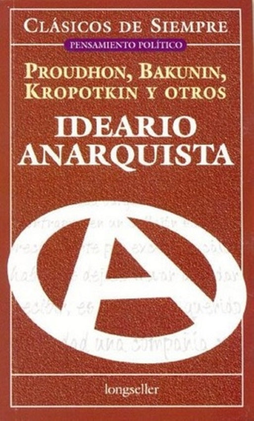 Ideario anarquista | PROUDHON, BAKUNIN, KROPOTKIN Y OTROS