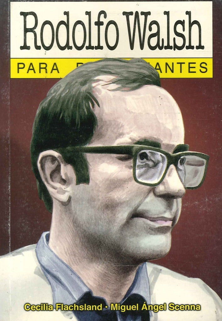 Rodolfo Walsh para principiantes | Cecilia Flachsland
