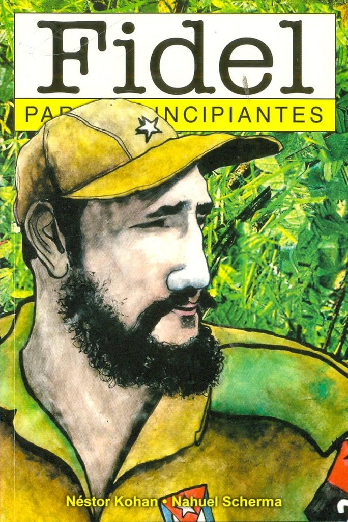 Fidel Castro Para Principiantes | KOHAN, NESTOR/ SCHERMA, NAHUEL