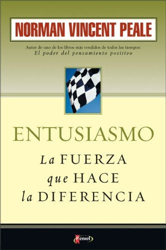 Entusiasmo. La fuerza que hace la diferencia | Norman Vincent Peale