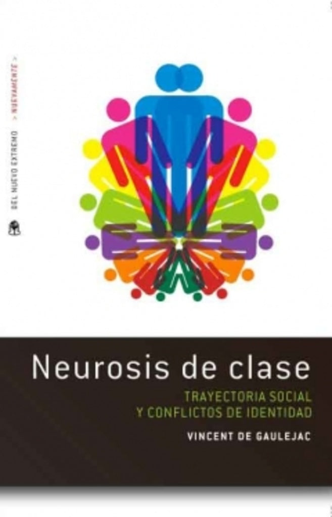 Neurosis de clase. Trayectoria social y conflictos de identidad | VINCENT DE GAULEJAC