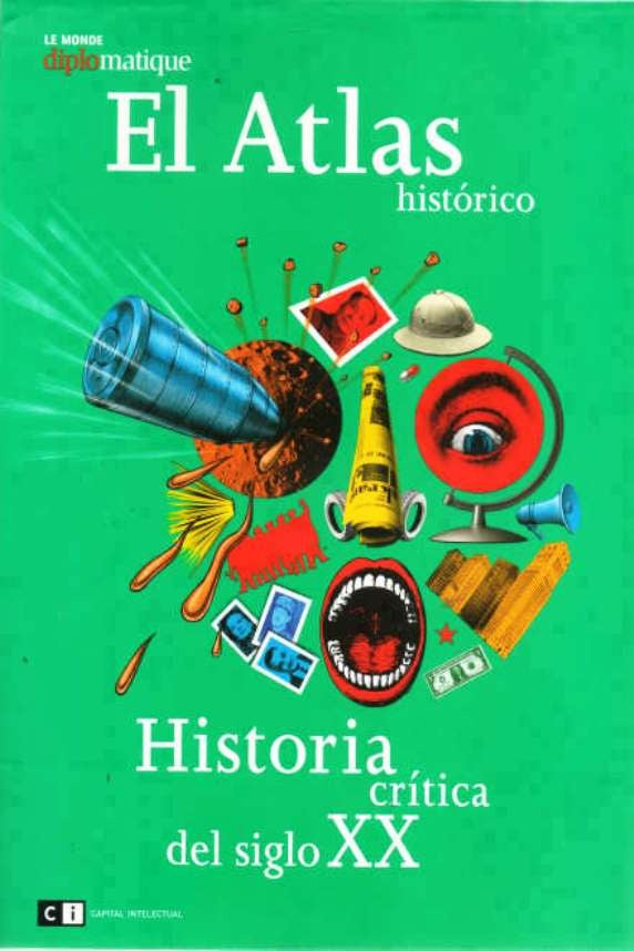 El atlas histórico: Historia crítica del siglo XX | Le monde Diplomatique