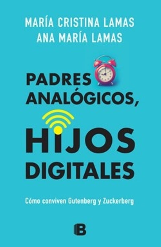 Padres analógicos, hijos digitales | MARIA CRISTINA LAMAS - ANA MARIA LAMAS
