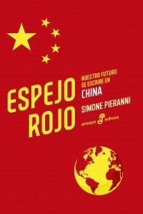 Espejo rojo: Nuestro futuro se escribe en China
| SIMONE PIERANNI