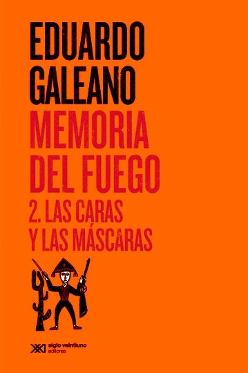 Memoria del fuego 2. Las caras y las máscaras | EDUARDO GALEANO