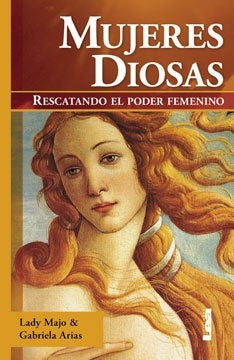 MUJERES DIOSAS. RESCATANDO EL PODER FEME | LADY MAJO - GABRIELA ARIAS