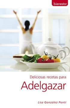 Deliciosas recetas para adelgazar | LISA GONZALEZ PONTI