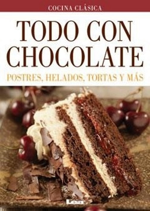 Todo con chocolate. Postres, helados, tortas y más | EDICIONES LEA