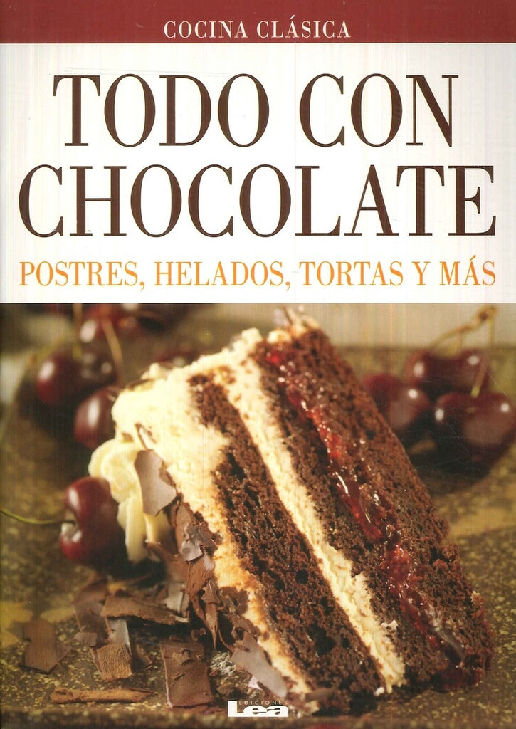 Todo con chocolate. Postres, helados, tortas y más | EDICIONES LEA