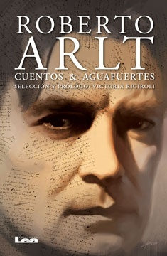 Cuentos & Aguafuertes | ROBERTO ARLT