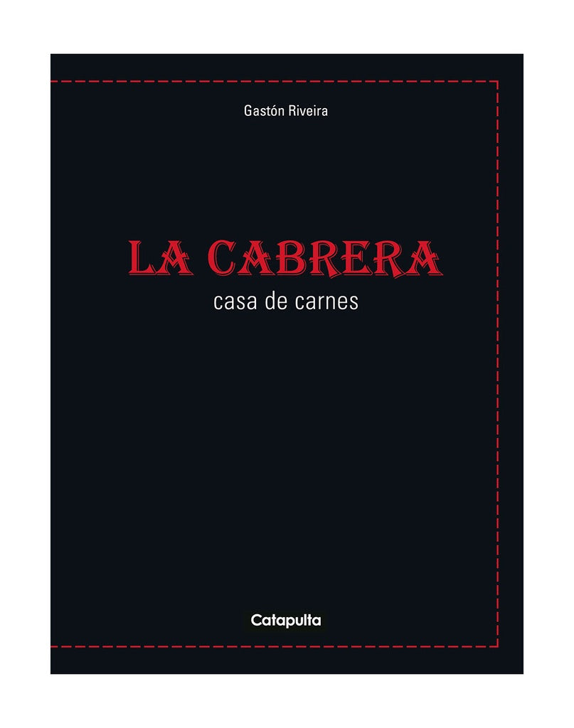 La Cabrera. Casa de carnes | Gastón Riveira