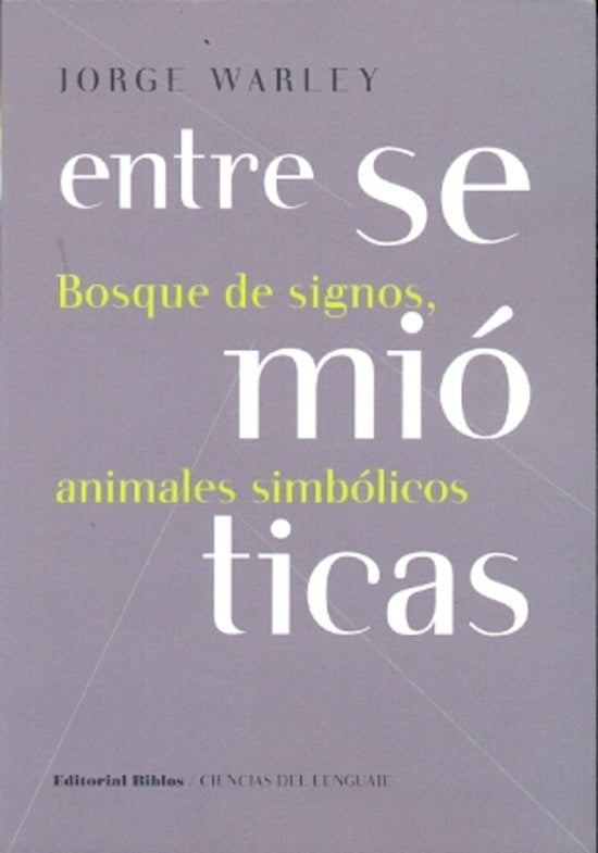 Entre semióticas. Bosque de signos, animales simbólicos | JORGE WARLEY