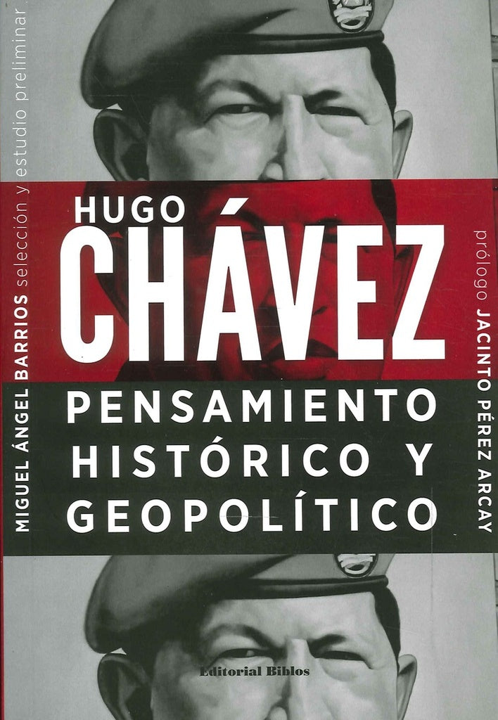 Hugo Chávez: pensamiento histórico y geopolítico | MIGUEL ANGEL BARRIOS
