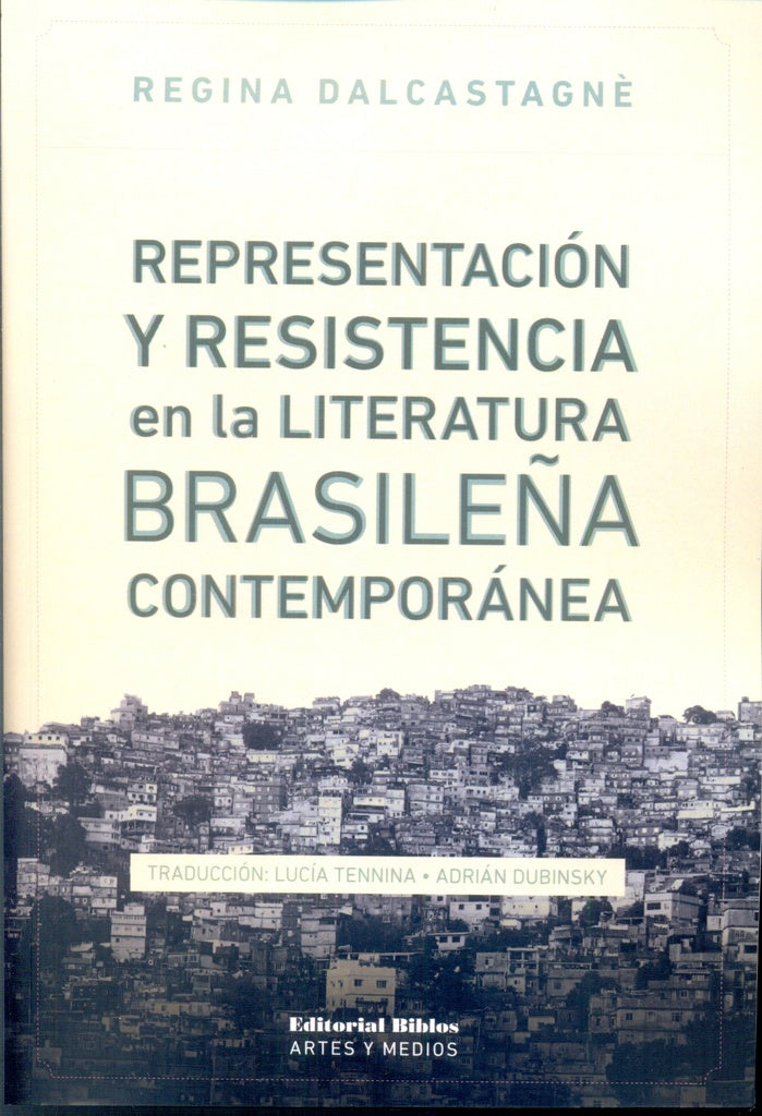 Representación y resistencia en la literatura brasileña contemporánea
| REGINA DALCASTAGNE