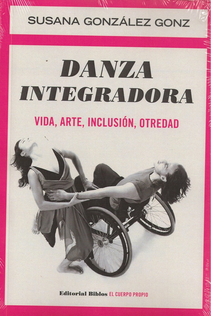 Danza integradora. Vida, arte, inclusión, otredad | SUSANA DELGADO GONZALEZ