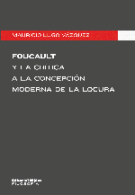 Foucault y la crítica de la concepción moderna de la locura | Mauricio Lugo Vázquez