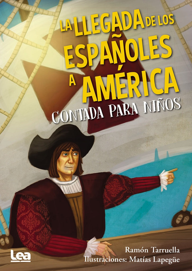 La llegada de los españoles a América contada para niños
| Matías Lapegüe