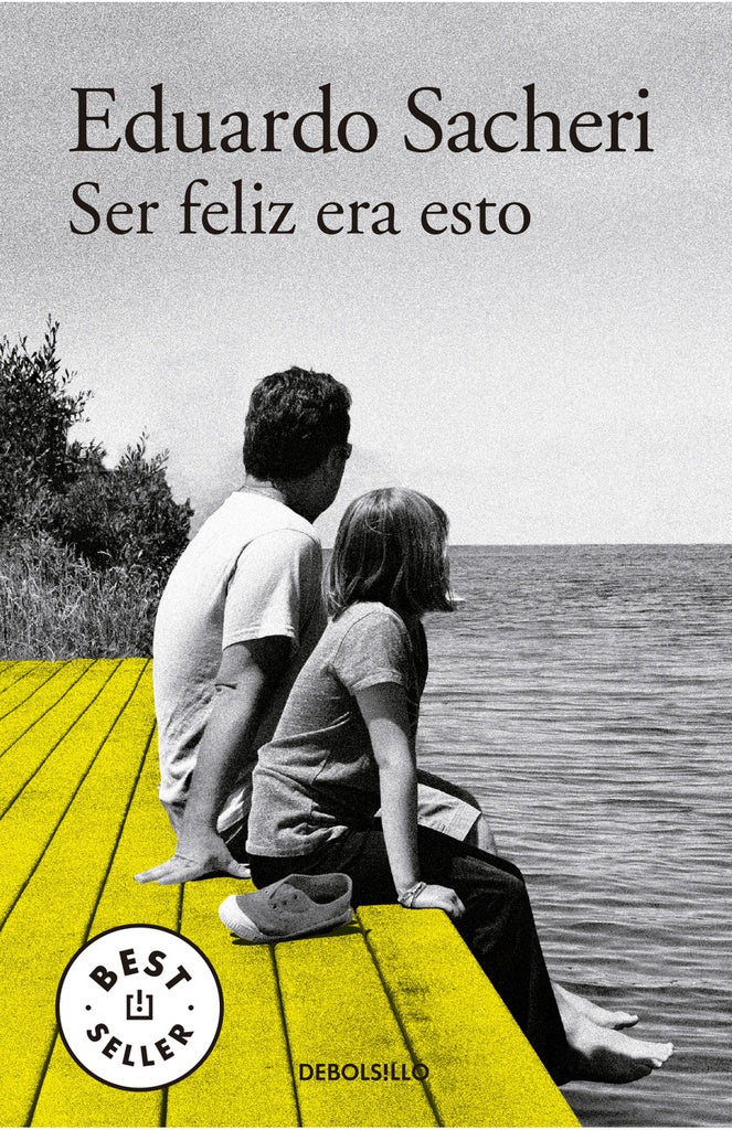 Ser feliz era esto | EDUARDO SACHERI