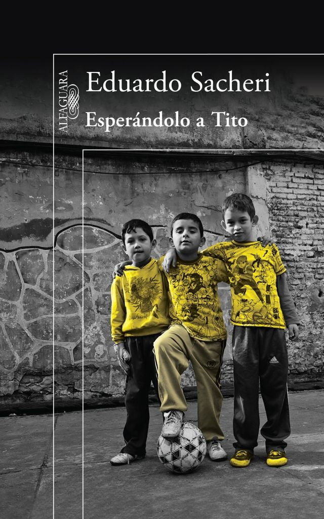 Esperándolo a Tito | EDUARDO SACHERI