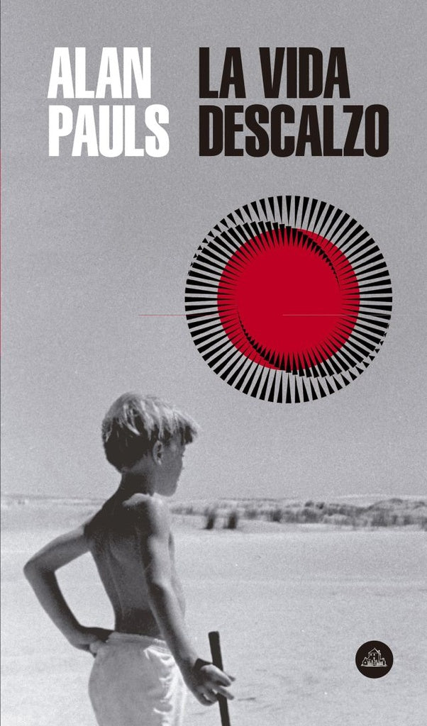 La vida descalzo | ALAN PAULS