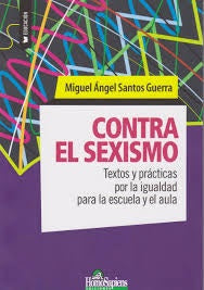 Contra el sexismo | Santos Guerra Miguel Ángel