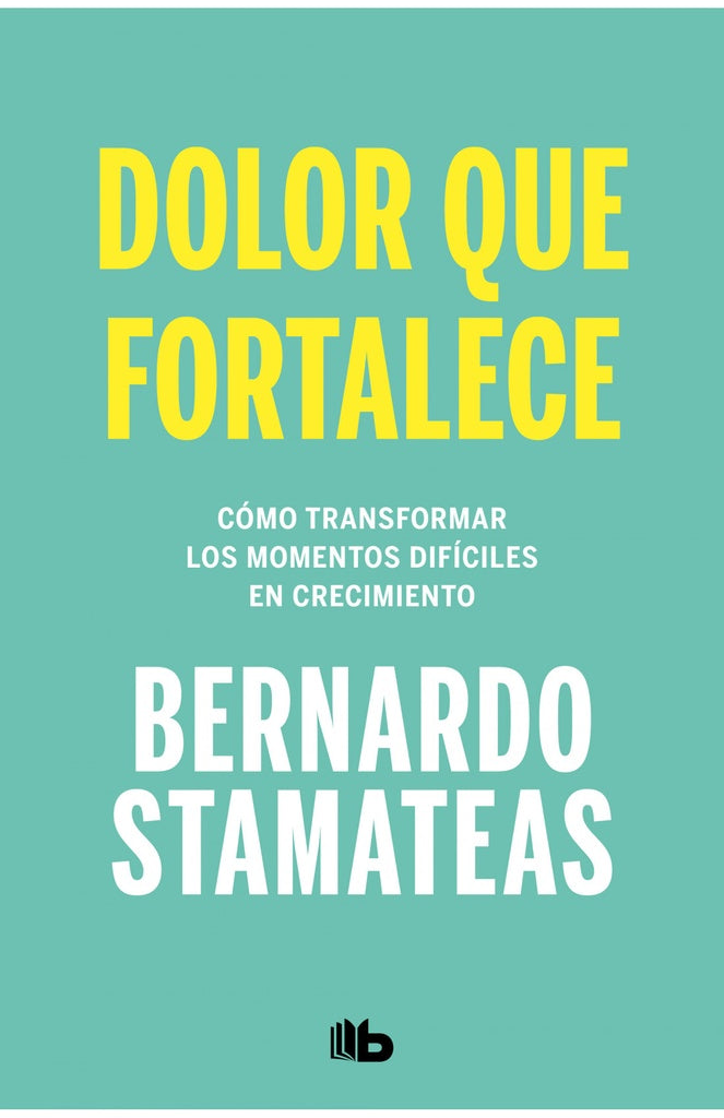 Dolor que fortalece | Bernardo Stamateas