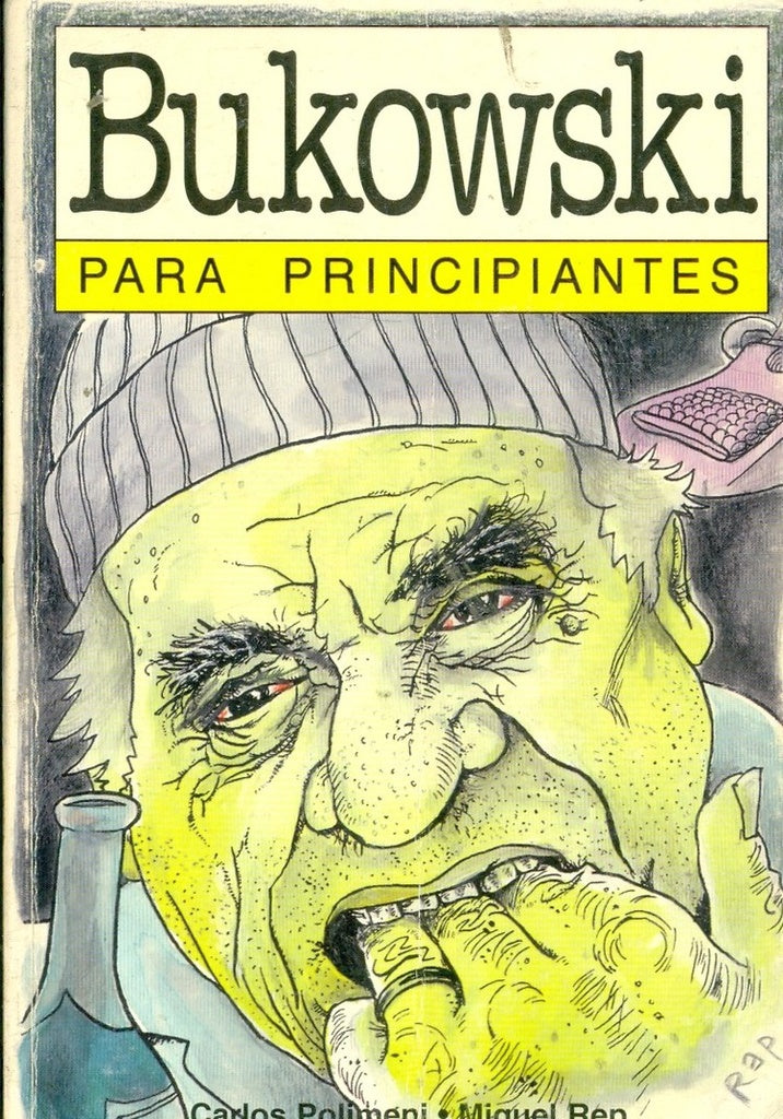 Bukowski para Principiantes | CARLOS POLIMENI - MIGUEL REP