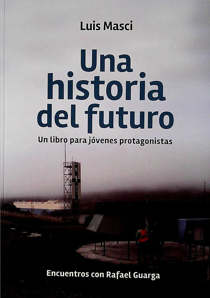 Historia del futuro | LUIS MASCI