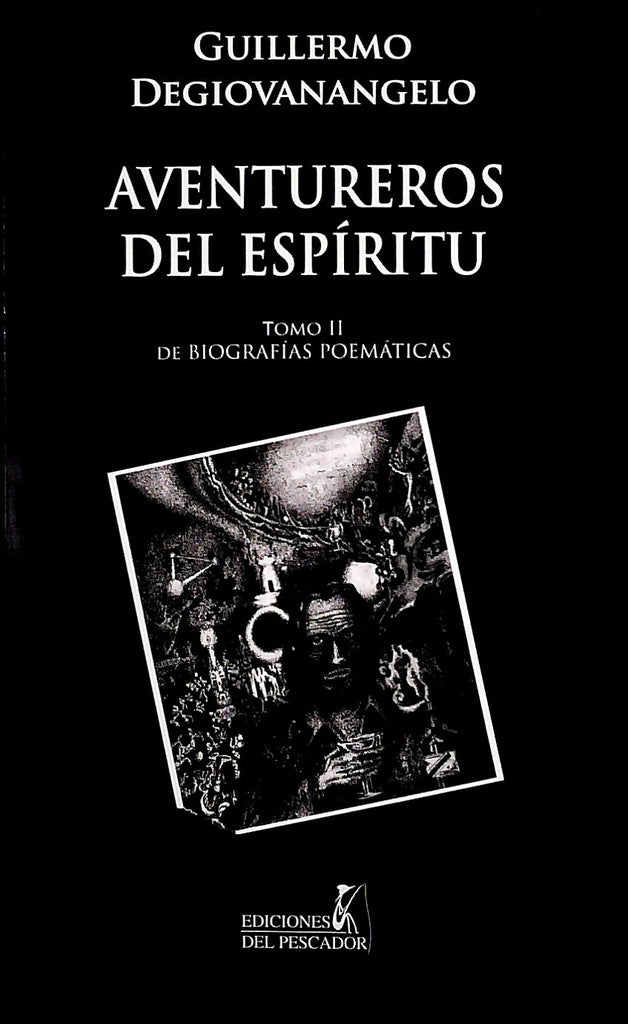 Aventureros del espíritu. Tomo II (Biografías poemáticas)
| GUILLERMO DEGIOVANANGELO