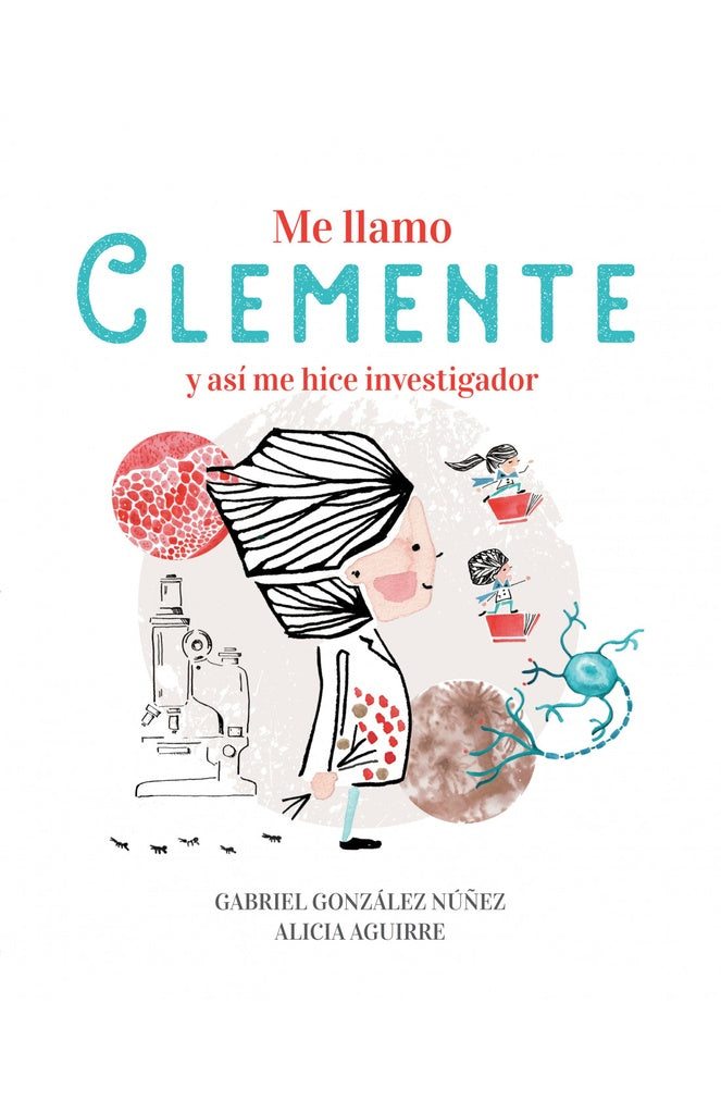 Me llamo Clemente y así me hice investigador | Gabriel; Aguirre Alicia Gonzalez Nuñez