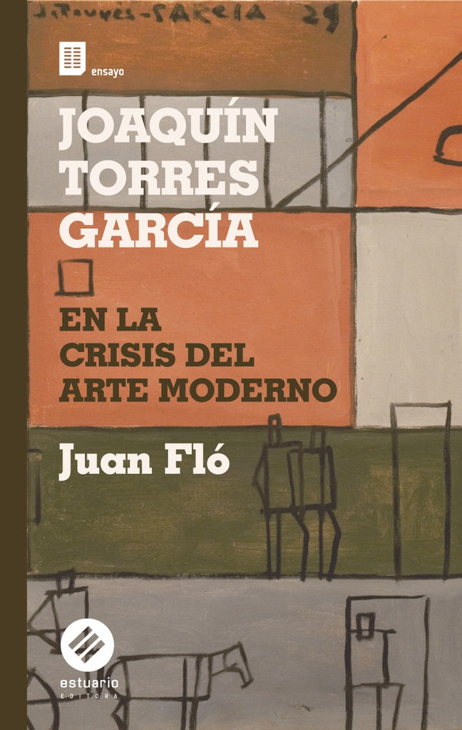 Joaquín Torres García: En la crisis del arte moderno | JUAN FLO