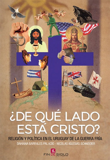 ¿De qué lado está Cristo? Religión y política en el Uruguay de la Guerra Fría | DAHIANA/ IGLESIAS NICOLAS BARRALES