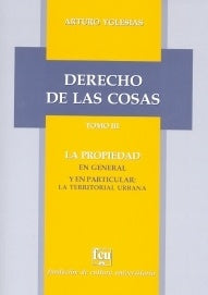 Derecho de las cosas. Tomo III Volumen 1 | Arturo Yglesias