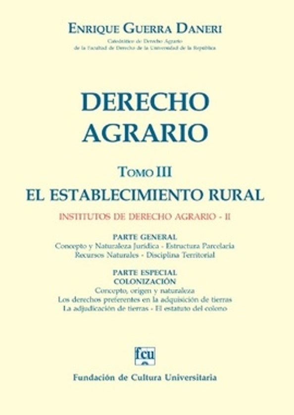 Derecho agrario. Tomo III. El establecimiento rural. Institutos de derecho agrario II | ENRIQUE GUERRA